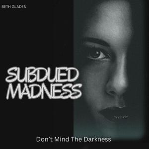 Subdued Madness