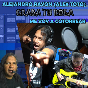 Me Voy A Cotorrear (Graba Tu Rola Alex Toto)