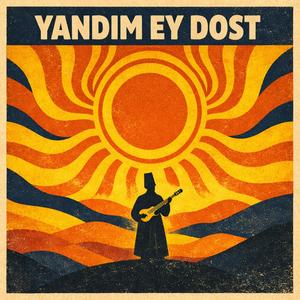 Yandım Ey Dost