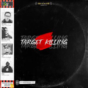 Target Killing (feat. Jay Alvi, Hashim Ishaq, JJ47, MOJI & Ghauri)