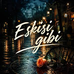 Eskisi Gibi