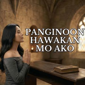 PANGINOON HAWAKAN MO AKO