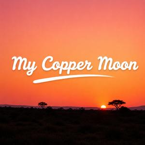 My Copper Moon