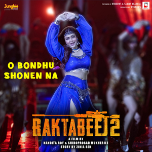 O Bondhu Shonen Na (From "Raktabeej 2")