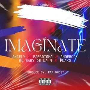 Imaginate (feat. Angely, Paradigma, Andeboox, Flako & El Baby de la M)