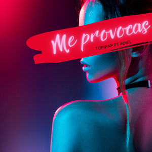 Me provocas