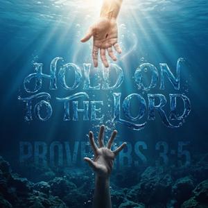 Hold On To The Lord