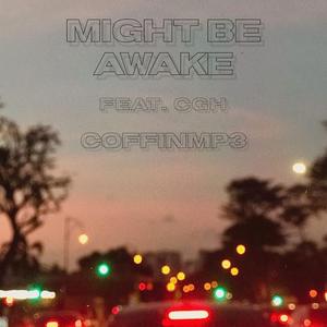Might Be Awake (feat. CGH)