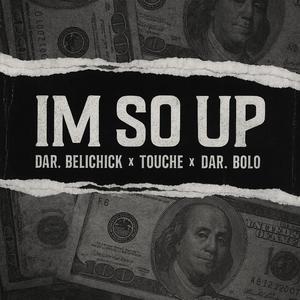 Im So Up (feat. Touche & Dar Bolo)