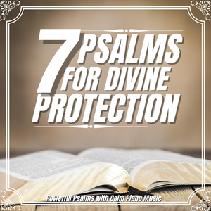 7 Psalms for Divine Protection (Powerful Psalms with Calm Piano Music)