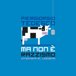 Ma non è razzismo (Intervista al leghista)