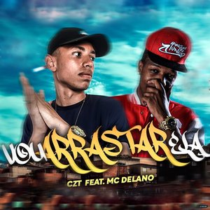 Vou Arrastar Ela (feat. MC Delano)