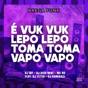 É Vuk Vuk Lepo Lepo Toma Toma Vapo Vapo (Brega Funk)