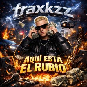 Traxkzz aqui esta el rubio