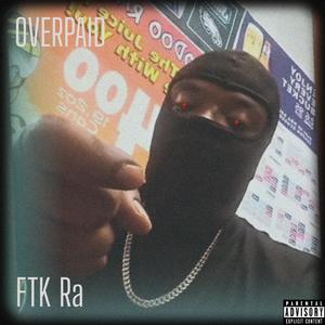 Overpaid (FTK Ra)