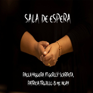 Sala de Espera (feat. Patricia Trujillo, Gerlly Scarpetta & MC Noah)
