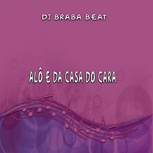 Alô e Da Casa do Cara