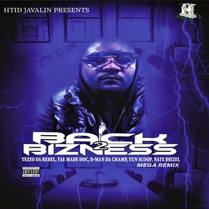 BACK 2 BIZZNESS (feat. TEZZO DA REBEL, YAE MADE DOC, D-MAN DA CHAMP, YUN SCOOP & NATE DIEZEL) (MEGA REMIX)