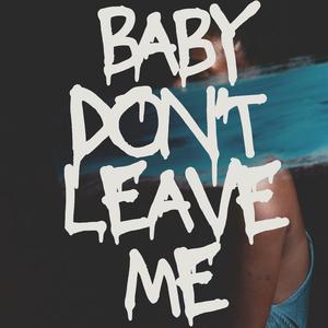 Baby Don't Leave Me (feat. Astro & New King)