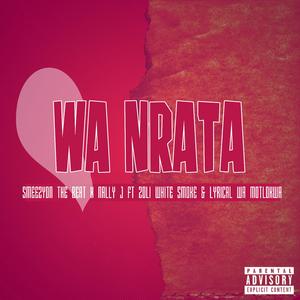 Wa Nrata (feat. Nally J, Zoli White Smoke & Lyrical Wa Motlokwa)