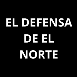 EL DEFENSA DE EL NORTE