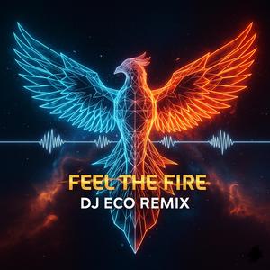 FEEL THE FIRE (ECO RMX)