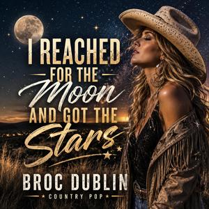 I REACHED FOR THE MOON AND GOT THE STARS