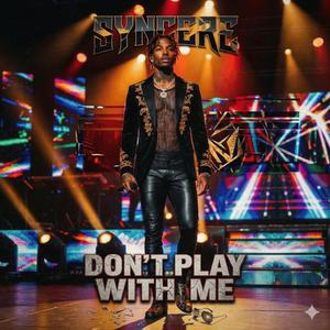 Don't Play With Me (Uptempo) (feat. Syncere)