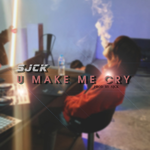 U Make Me Cry