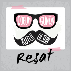 Doğum Günün Kutlu Olsun Reşat