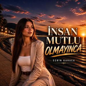 İnsan Mutlu Olmayınca