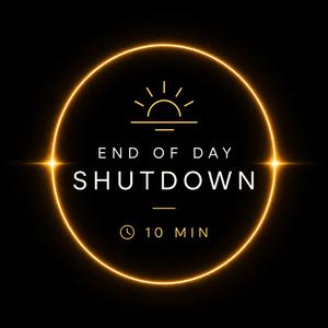 END OF DAY SHUTDOWN (10 MIN)