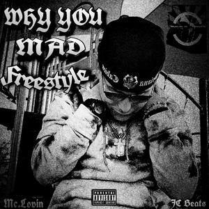 WHY YOU MAD FREESTYLE