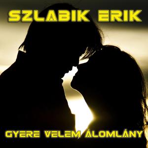 Gyere velem álomlány (Gála Radio Edit)