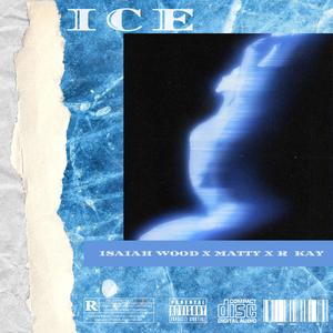 Ice (feat. Isaiah Wood & Matty)