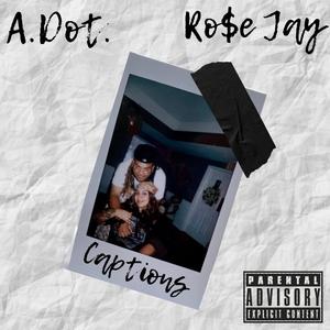 CAPTIONS (feat. Ro$e Jay)