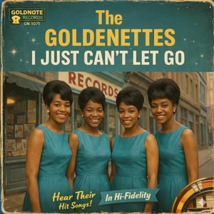 The Goldenettes (I Just Can't Let Go)