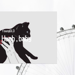 Hush,baby