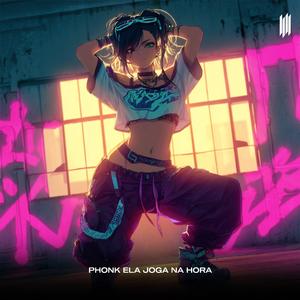 PHONK ELA JOGA NA HORA
