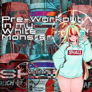 Pre-Workout in my White Monster
