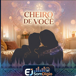CHEIRO DE VOCÊ