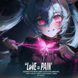 LOVE=PAIN