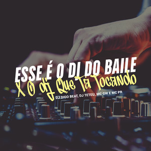 Esse É o Dj do Baile X o Dj Que Tá Tocando