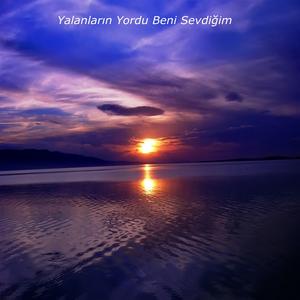 Yalanların yordu beni sevdiğim