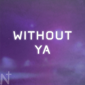 WITHOUT YA