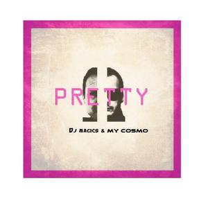 Pretty (feat. MY COSMO)