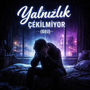 Yalnızlık Çekilmiyor (Gel)