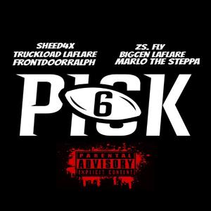 Pick 6 (feat. Truckload Laflare, FrontDoorRalph, Marlo The Steppa, BigCen Laflare & Zs Fly)