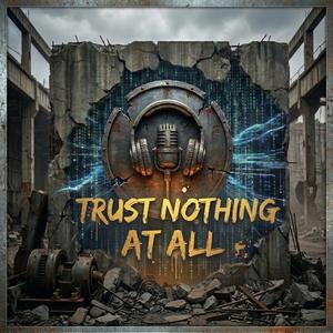 Trust Nothing At All