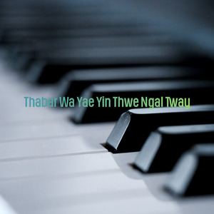 Thabar Wa Yae Yin Thwe Ngal Tway
